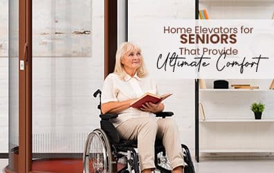 Home Elevators for Seniors That Provide Ultimate Comfort
